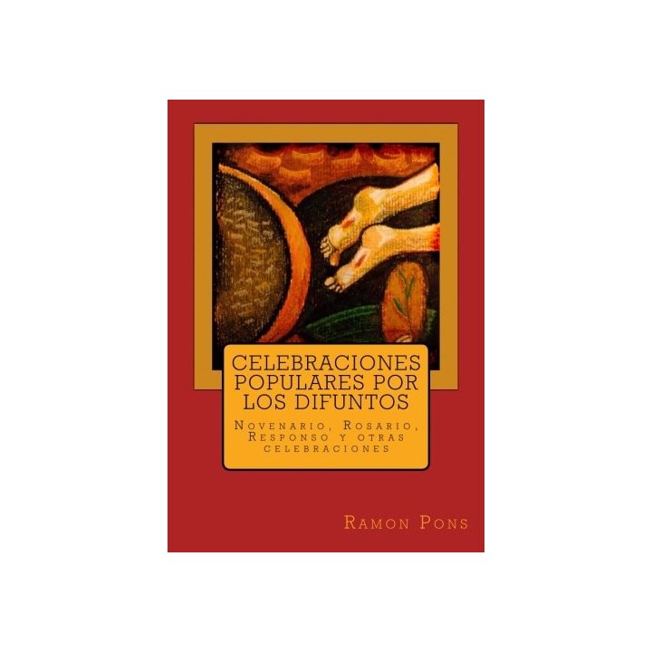 Celebraciones Populares Por Los Difuntos: Novenario, Rosario, Responso Y Otras Celebraciones (Spanish Edition)